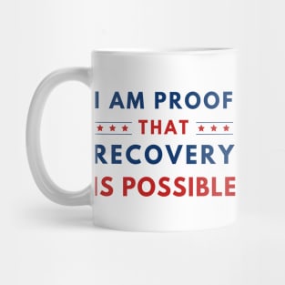 I Am Proof That Recovery IS Possible Mug